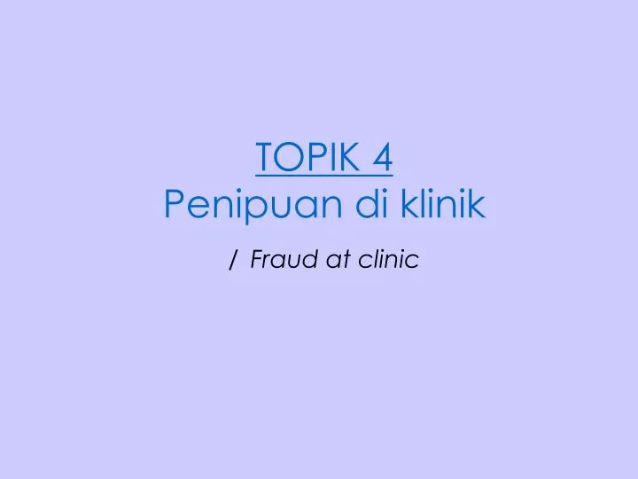 topik 4 penipuan di klinik fraud at clinic