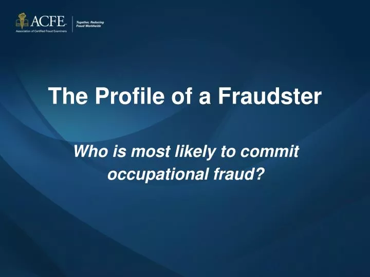 the profile of a fraudster who is most likely to commit occupational fraud