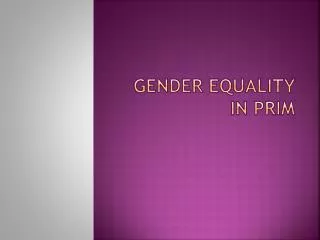 Gender equality in PRIM