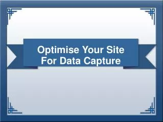 Optimise Your Site for Data Capture