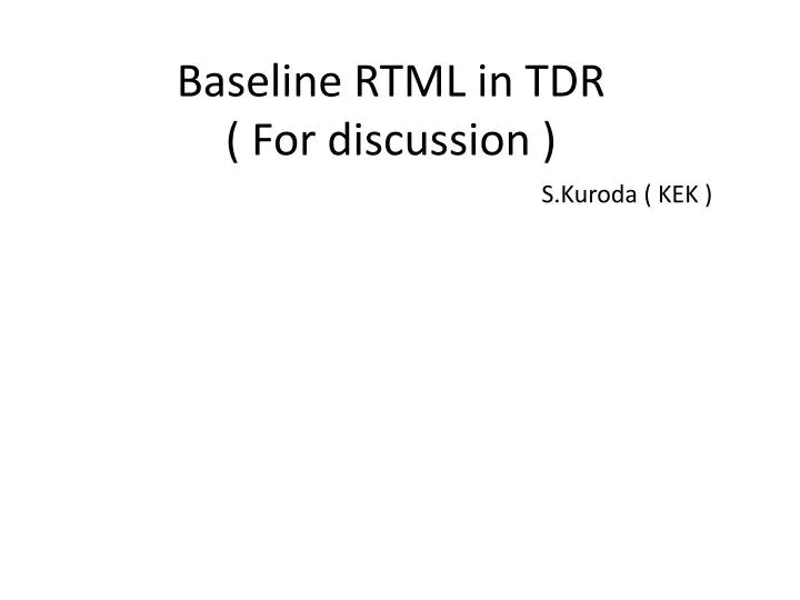 baseline rtml in tdr for discussion