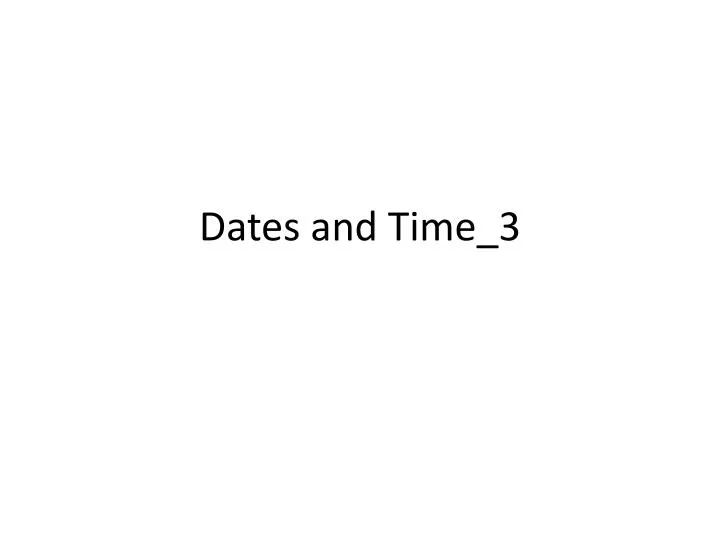 dates and time 3