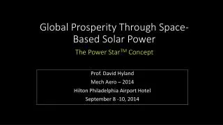 Global Prosperity Through Space-Based Solar Power The Power Star TM Concept