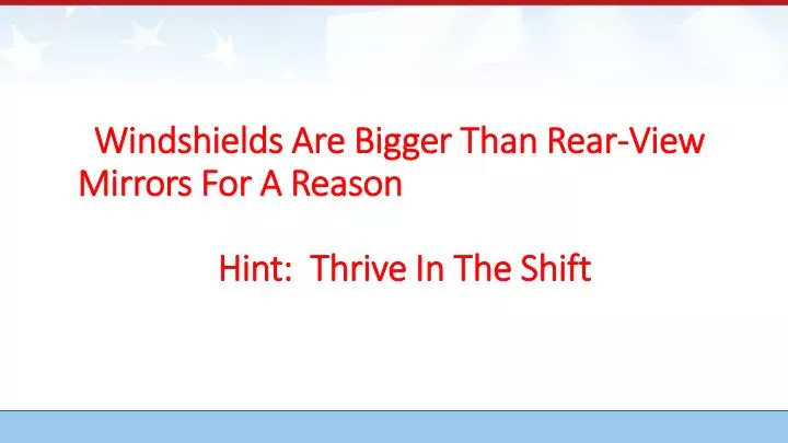 windshields are bigger than rear view mirrors for a reason hint thrive in the shift
