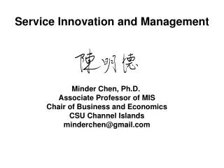 Minder Chen, Ph.D. Associate Professor of MIS Chair of Business and Economics CSU Channel Islands
