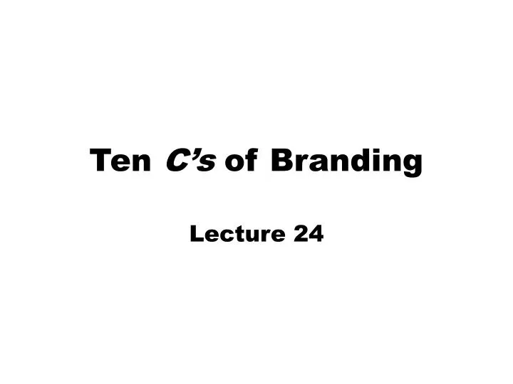 ten c s of branding