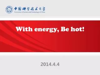 With energy, Be hot!