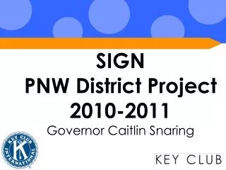 SIGN PNW District Project 2010-2011 Governor Caitlin Snaring