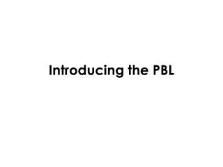 Introducing the PBL