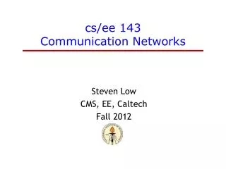 cs / ee 143 Communication Networks