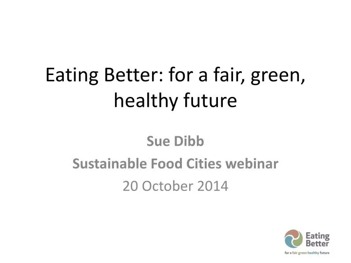 eating better for a fair green healthy future