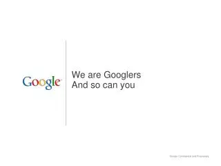 We are Googlers And so can you