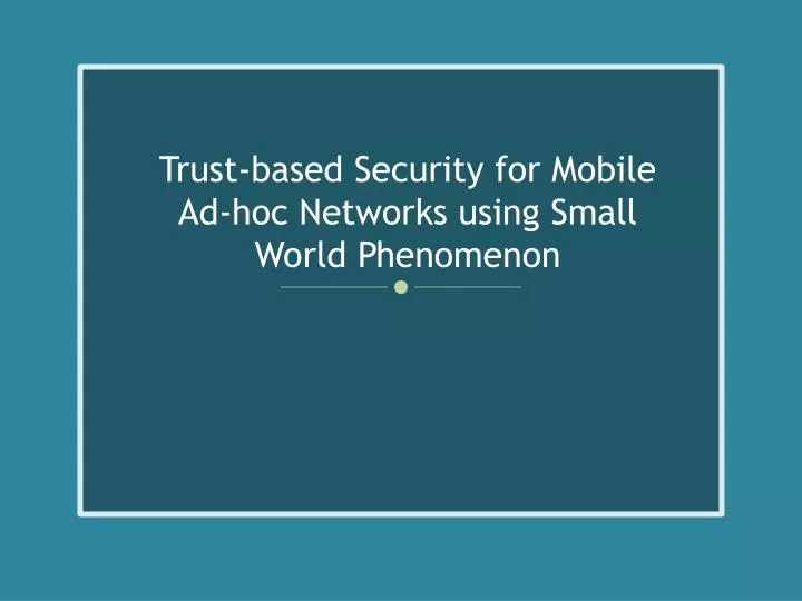 trust based security for mobile ad hoc networks using small world phenomenon