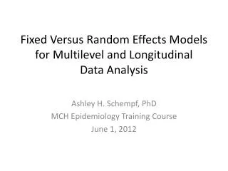 Fixed Versus Random Effects Models for Multilevel and Longitudinal Data Analysis