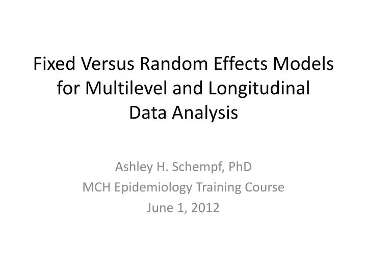 fixed versus random effects models for multilevel and longitudinal data analysis