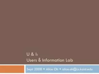 U &amp; I: Users &amp; Information Lab