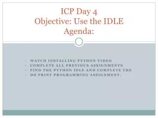 ICP Day 4 Objective: Use the IDLE Agenda: