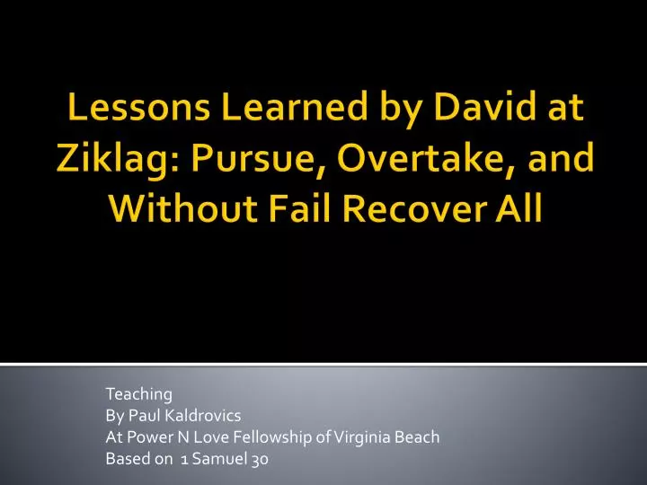 teaching by paul kaldrovics at power n love fellowship of virginia beach based on 1 samuel 30