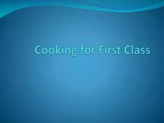 Cooking for First Class