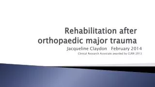 Rehabilitation after orthopaedic major trauma