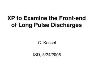 XP to Examine the Front-end of Long Pulse Discharges