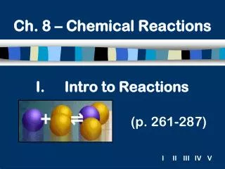 Intro to Reactions (p. 261-287)