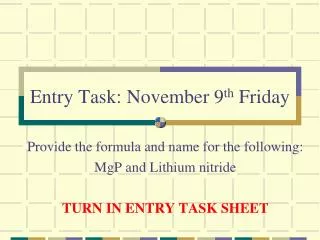 Entry Task: November 9 th Friday