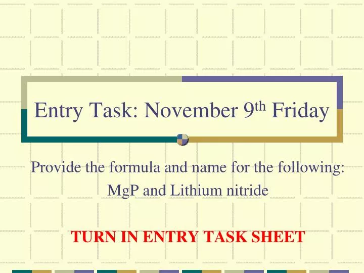 entry task november 9 th friday