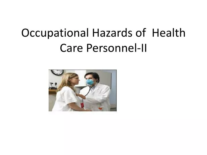 occupational hazards of health care personnel ii