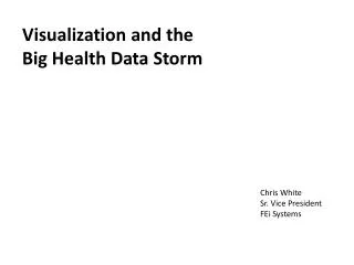 Visualization and the Big Health Data Storm