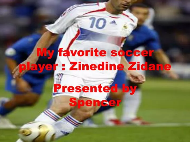 my favorite soccer player zinedine zidane