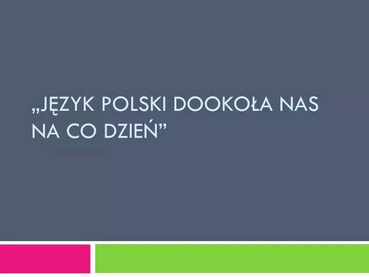 j zyk polski dooko a nas na co dzie