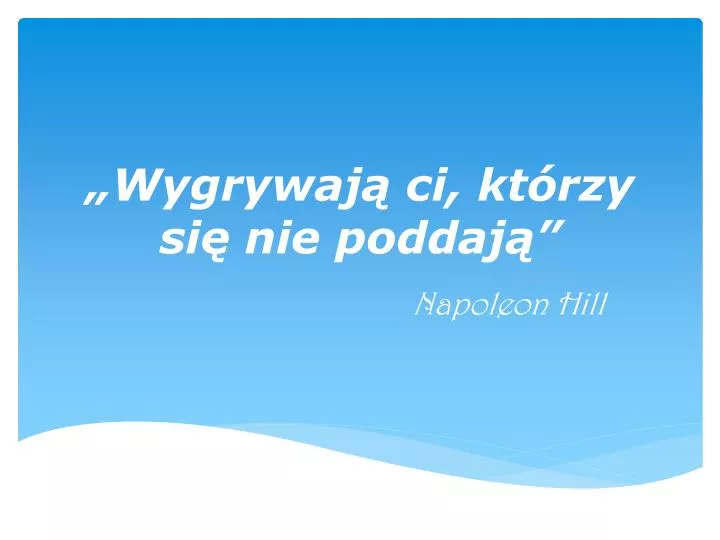 wygrywaj ci kt rzy si nie poddaj