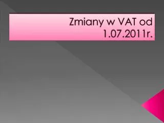 zmiany w vat od 1 07 2011r