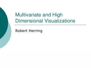 Multivariate and High Dimensional Visualizations