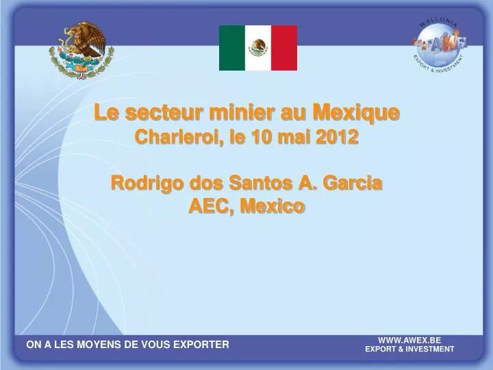 le secteur minier au mexique charleroi le 10 mai 2012 rodrigo dos santos a garcia aec mexico