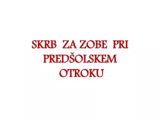 skrb za zobe pri pred olskem otroku
