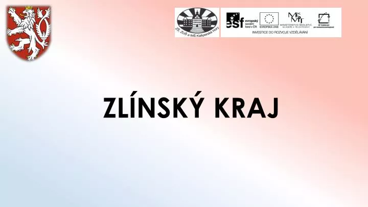 PPT - ZLÍNSKÝ KRAJ PowerPoint Presentation, Free Download - ID:6487440