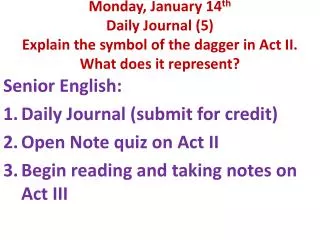 Senior English: Daily Journal (submit for credit) Open Note quiz on Act II