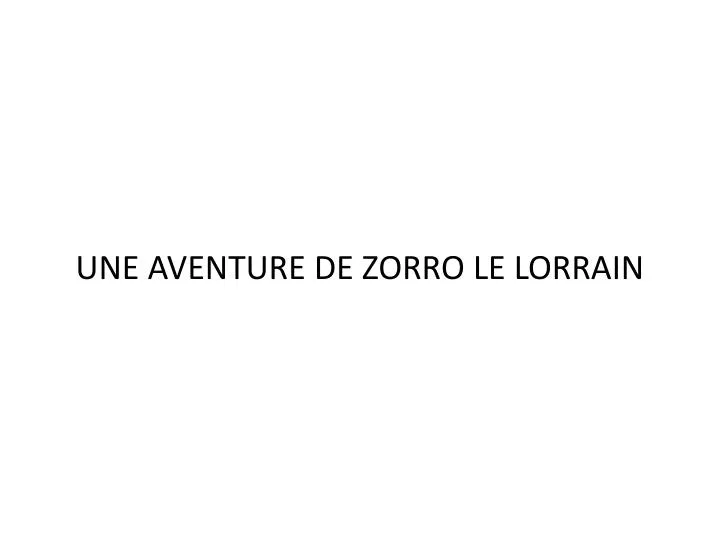 une aventure de zorro le lorrain