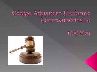 c digo aduanero uniforme centroam ricano cauca