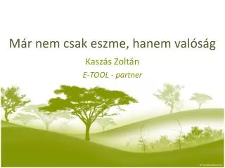 m r nem csak eszme hanem val s g