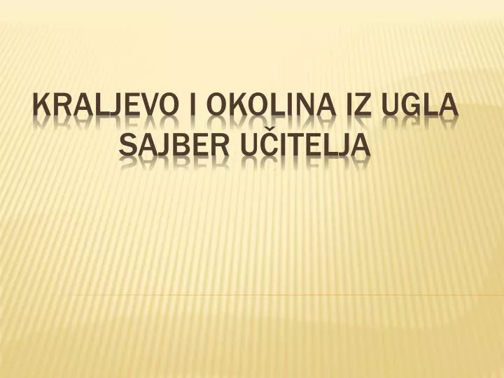 kraljevo i okolina iz ugla sajber u itelja