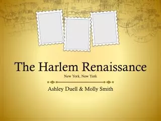 The Harlem Renaissance New York, New York