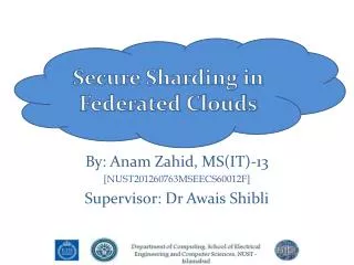 By: Anam Zahid, MS(IT)-13 [NUST201260763MSEECS60012F] Supervisor: Dr Awais Shibli