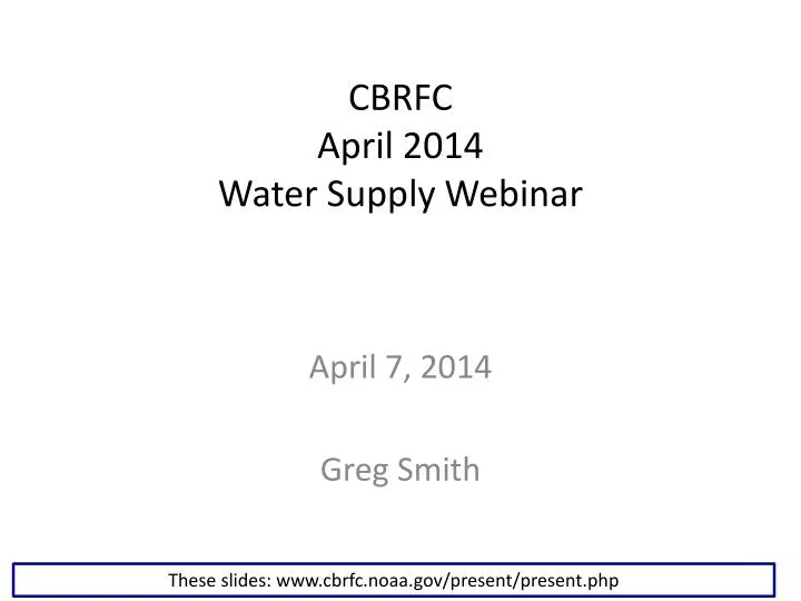 cbrfc april 2014 water supply webinar