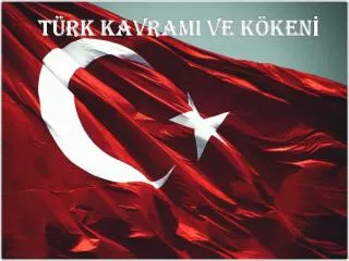 t rk kavrami ve k ken