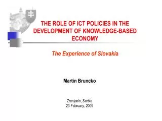 THE ROLE OF ICT POLICIES IN THE DEVELOPMENT OF KNOWLEDGE-BASED ECONOMY The Experience of Slovaki a