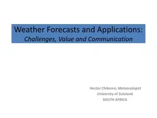 Weather Forecasts and Applications: Challenges, Value and Communication