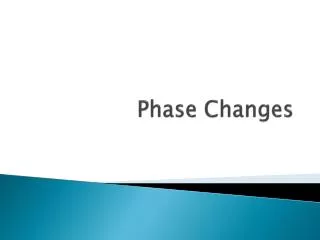 Phase Changes